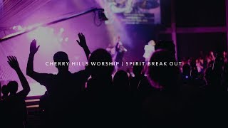 Spirit Break Out | Cherry Hills Worship (feat. Amy Richardson)