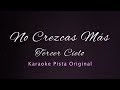 No Crezcas Mas - Karaoke Pista Original - Tercer Cielo