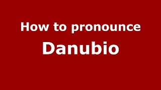 How to pronounce Danubio