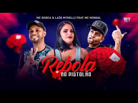 MC BOSCA, LAÍS MYRELLI - REBOLA NO PISTOLÃO - FEAT. MC MINGUAL ( BREGA FUNK )