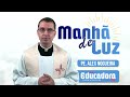 Programa Manhã de luz com Pe. Alex Nogueira – 26/04/2024