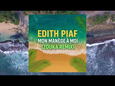 ÉDITH PIAF – MON MANÈGE À MOI (Remix ZOUKA) 🌴✨ | TikTok Music | Remix 2025