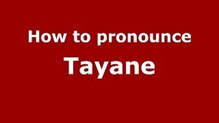 How to pronounce Tayane