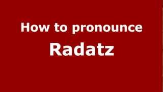 How to pronounce Radatz