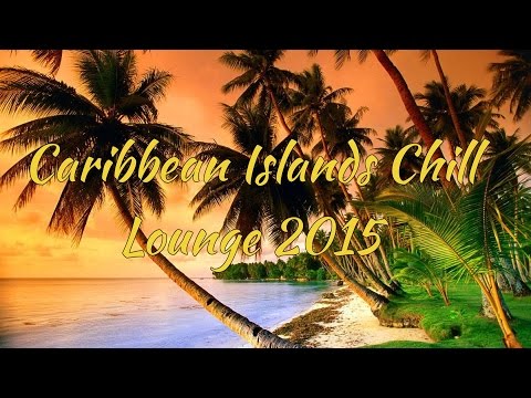 Caribbean Islands Chill Lounge 2015 [HD]