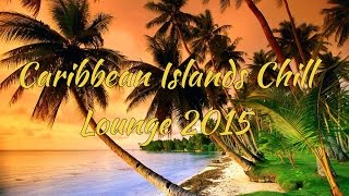 Caribbean Islands Chill Lounge 2015 [HD]