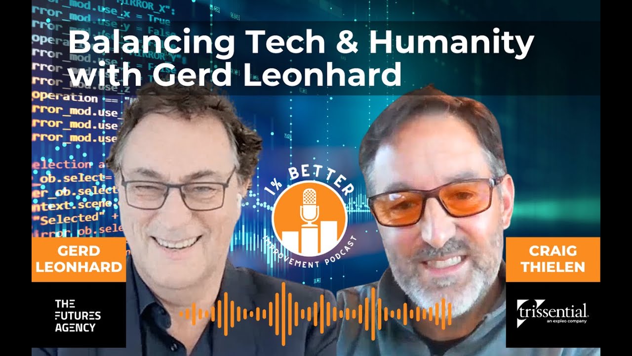 Balance Technology and Humanity with Futurist, Gerd Leonhard | 1% Better Improvement Podcast