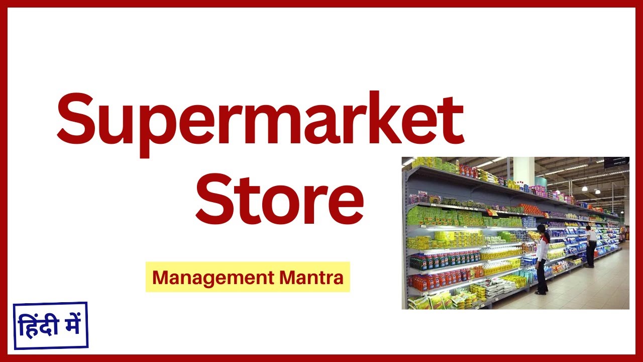 Supermarket stores, supermarket, supermarket meaning and definition in marketing, examples