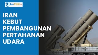 Iran Kebut Restorasi Pertahanan Udara yang Rusak Akibat Gempuran Israel, Telah Diganti Sepenuhnya