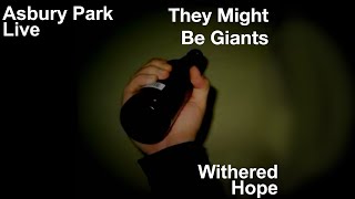 They Might Be Giants - Withered Hope (Asbury Park Live Version)