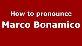 How to pronounce Marco Bonamico