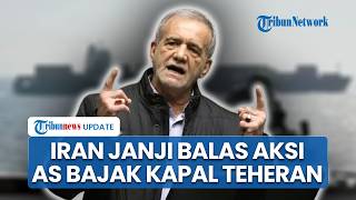 Alarm Perang Jilid II AS-Iran! IRGC Murka AS Bajak Kapal Berbendera Iran, Janji Balas Besar-besaran