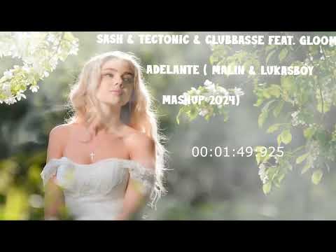 SASH & TECTONIC & CLUBBASSE FEAT. GLOOMY - ADELANTE ( MALIN & LUKASBOY MASHUP 2024 )