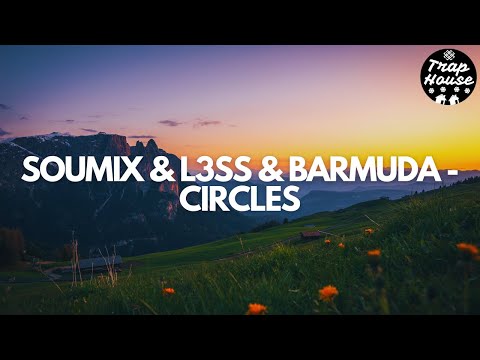 SouMix & L3ss & Barmuda - Circles
