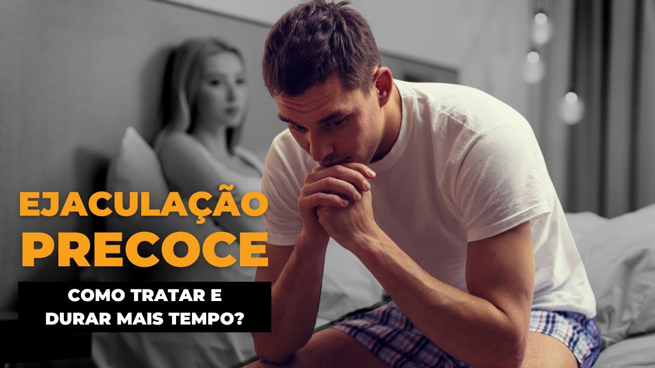 TRATAMENTO PARA EJACULAÇÃO PRECOCE I O QUE É E CAUSAS I Exercício Natural Para Durar Mais Tempo