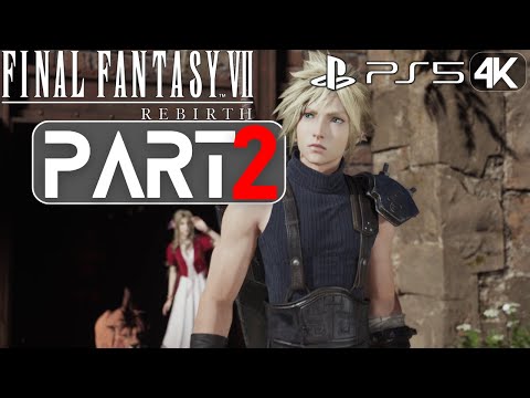 FINAL FANTASY 7 REBIRTH Gameplay Walkthrough Part 2 | 4K PS5