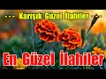 En Çok Dinlenen İlahiler,Karışık İlahiler,En Güzel İlahiler,Keyif Getiren İlahiler - İlahi Dinle