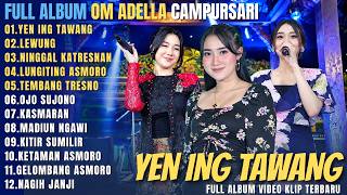 Download lagu OM ADELLA FULL ALBUM CAMPURSARI TERBARU || YEN ING TAWANG - LEWUNG - NINGGAL KATRESNAN mp3