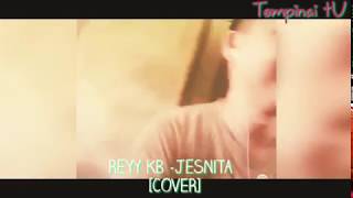 Download lagu Jesnita - Reyy KB [COVER] mp3