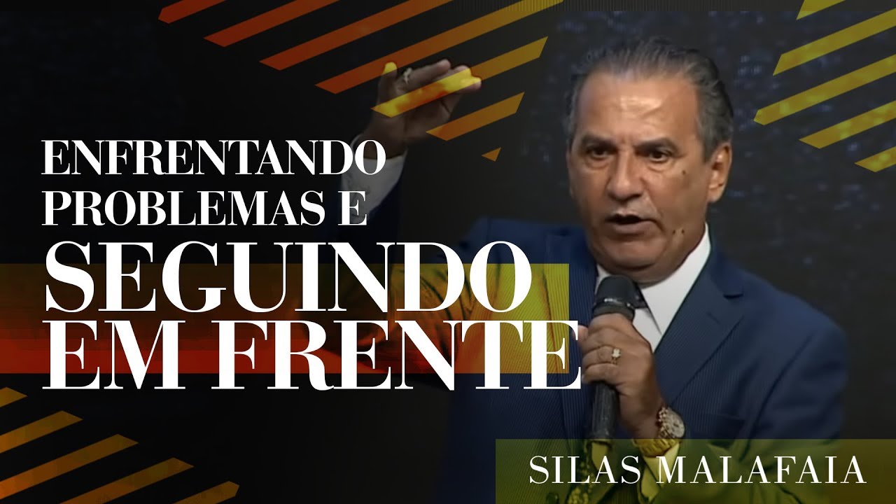 Pastor Silas Malafaia -  Enfrentando Problemas e Seguindo em Frente