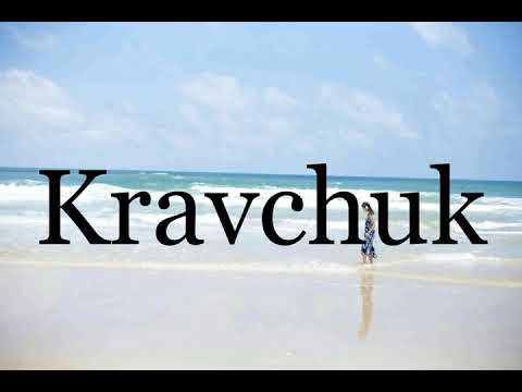 How To Pronounce Kravchuk🌈🌈🌈🌈🌈🌈Pronunciation Of Kravchuk