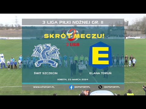 Skrót meczu Świt Szczecin (Skolwin) - Elana Toruń | 3 Liga #piłkanożna