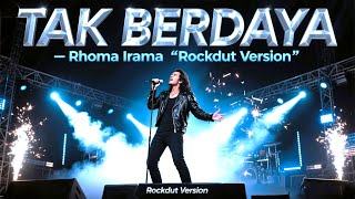 Download lagu TAK BERDAYA - Rhoma Irama | Rockdut Version Paling Gahar dan Penuh Emosi! mp3