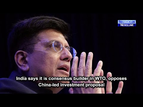 India says it is consensus builder in WTO, opposes China led investment proposal