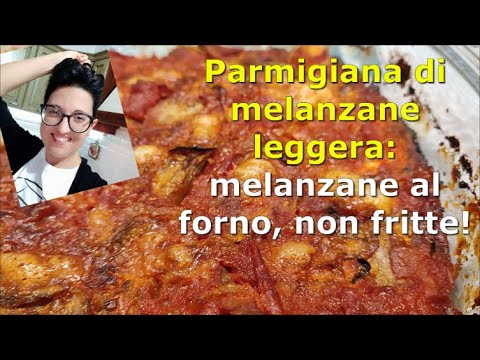 Parmigiana di Melanzane leggera: melanzane al forno , non fritte!