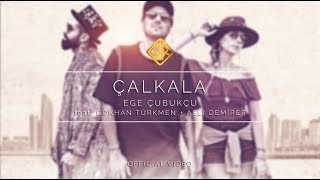 Çalkala [Official Video] - Ege Çubukçu feat. Gökhan Türkmen + Aslı Demirer