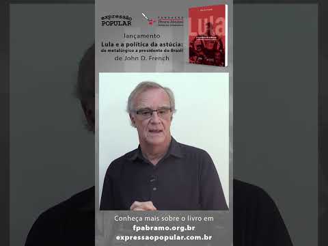 John D. French, sobre o livro “Lula e a política da astúcia: de metalúrgico a presidente do Brasil”