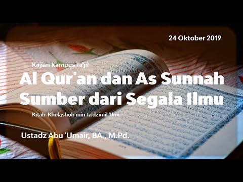 Kitab Ta'dzimul 'Ilmi Eps. 4 - Al Quran dan As Sunnah Sumber Ilmu | Ustadz Abu 'Umair, BA., M.Pd.