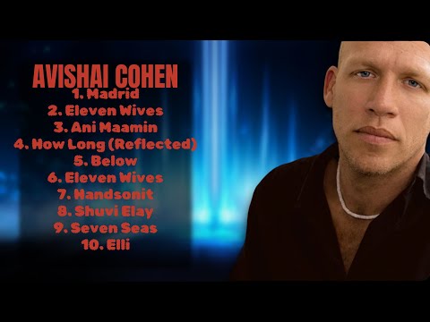 Avishai Cohen-Hits that set the bar in 2024-All-Time Favorite Mix-Correlated