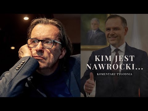 Komentarz Tygodnia: Kim jest Nawrocki...