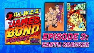 The James Bond Jr. Podcast • Episode 3: Earth Cracker | Varnell Vintage