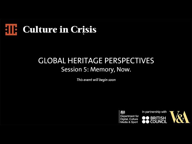 Global Heritage Perspectives: Session 5: Memory, Now thumbnail