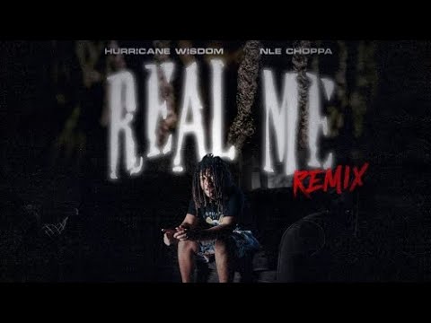 Hurricane Wisdom x NLE Choppa - Real Me (Lyrics)