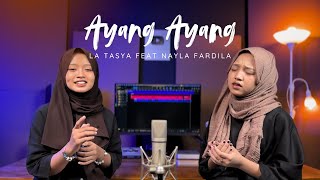 Download lagu Ayang Ayang - Nayla Fardila feat. La Tasya mp3