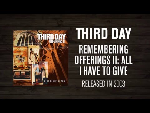 Third Day - Offerings II - All I Have To Give Reflection