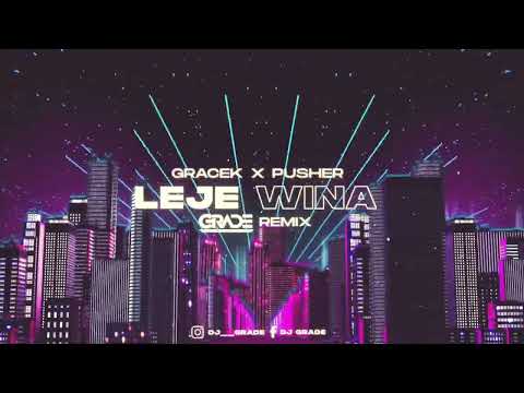 GRACEK x PUSHER - LEJE WINA (GRADE REMIX)