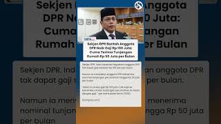 HEBOH ISU DPR Naik Gaji hingga Rp 100 Juta, Sekjen: Cuma Tunjangan Rumah Rp 50 Juta per Bulan