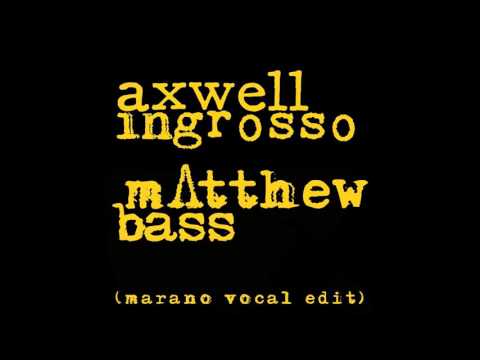 Axwell Λ Ingrosso - Matthew Bass (Marano Vocal Edit)