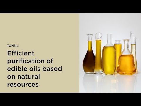 Tonsil -efficient purification of edible oils based on natur...