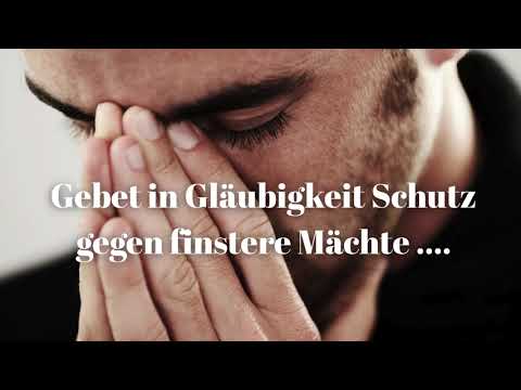 Gebet in Gläubigkeit Schutz gegen finstere Mächte ....