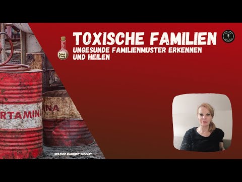 Toxische Familien/ Ungesunde Familienmuster erkennen und heilen/ Podcast