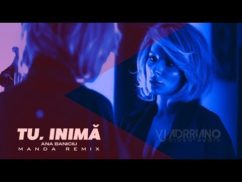 Ana Baniciu - Tu, inima ( MANDA REMIX ) VJ Adrriano Video ReEdit