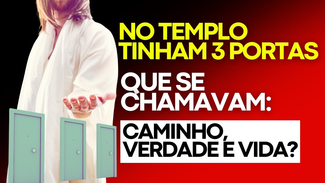 AS TRÊS PORTAS DO TEMPLO: Caminho, verdade e vida! Esse é o significado correto desse texto?