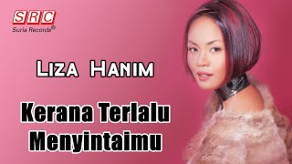 Download lagu Liza Hanim - Kerana Terlalu Menyintaimu mp3 Download lagu Liza Hanim - Kerana Terlalu Menyintaimu mp3