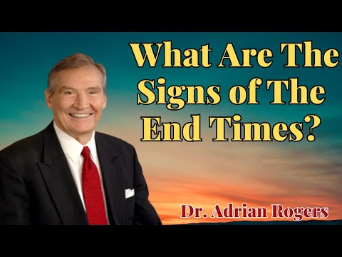 Adrian Rogers: What Are The Signs of The End Times?