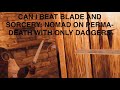 Perma Death Blade Sorcery Nomad But I Can Only Use Daggers Part 1